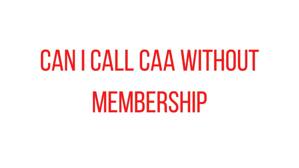 Can I Call CAA Without membership