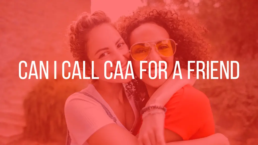 Can I Call CAA for a Friend